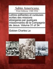 Cover of: Lettres Edifiantes Et Curieuses Ecrites Des Missions Etrangeres Par Guelques Missionnaires de La Compagnie de Jesus Volume 31 of 34