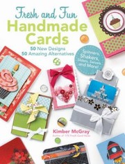 Cover of: 100 Fresh And Fun Handmade Cards Stepbystep Instructions For 50 New Designs And 50 Amazing Alternatives