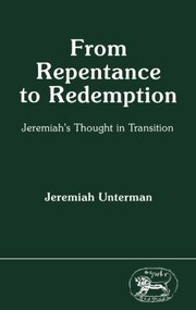 Cover of: From Repentance To Redemption Jeremiahs Thought In Transition