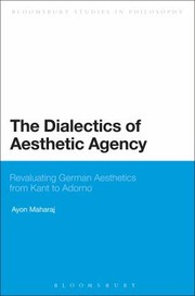 Cover of: The Dialectics of Aesthetic Agency
            
                Bloomsbury Studies in Philosophy