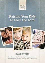 Cover of: Raising Your Kids To Love The Lord by Dave Stone