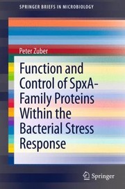 Cover of: Function and Control of the Spxfamily of Proteins within the Bacterial Stress Response
            
                Springerbriefs in Microbiology by Peter Zuber