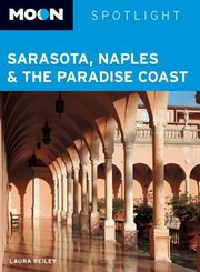 Cover of: Moon Spotlight Sarasota Naples  the Paradise Coast
            
                Moon Spotlight Sarasota Naples  the Paradise Coast