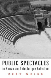 Cover of: Public Spectacles in Roman and Late Antique Palestine
            
                Revealing Antiquity by 