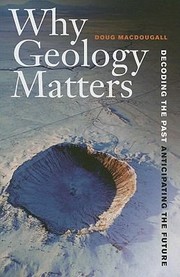 Cover of: Why Geology Matters Decoding The Past Anticipating The Future