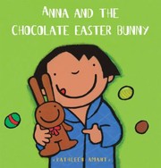 Anna And The Chocolate Easter Bunny by Kathleen Amant