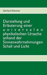 Darstellung Und Erlauterung Einer Universalen Physikalischen Ursache Anhand