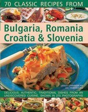 70 Classic recipes from Bulgaria Romania Croatia  Slovenia by Lesley Chamberlain