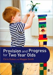 Cover of: Provision and Progress for Two Year Olds by Chris Dukes