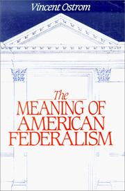 Cover of: The Meaning of American Federalism: Constituting a Self-Governing Society