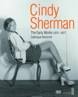 Cover of: Cindy Sherman The Early Works 19751977 Catalogue Raisonn by 