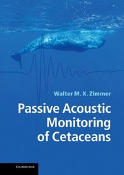 Passive Acoustic Monitoring Of Cetaceans by Walter M. X. Zimmer