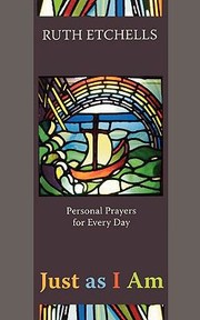Cover of: Just as I Am  Personal Prayers for Every Day