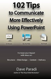 102 Tips to Communicate More Effectively Using PowerPoint by Dave Paradi