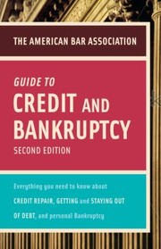 Cover of: The American Bar Association Guide to Credit and Bankruptcy
            
                American Bar Association Guide to Credit  Bankruptcy by 