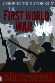 Cover of: The First World War
            
                Usborne True Stories Paperback