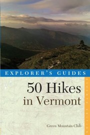 Cover of: Explorers Guide 50 Hikes in Vermont by 