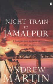 Night Train to Jamalpur by Andrew Martin