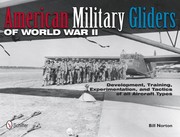 American Military Gliders of World War II by Bill Norton