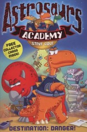 Astrosaurs Academy 1 by Steve Cole