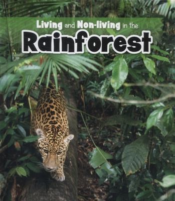 Living and Nonliving in the Rainforest (2013 edition) | Open Library