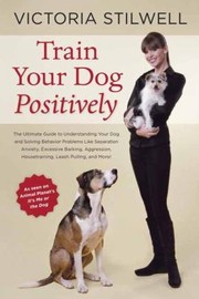 Cover of: Train Your Dog Positively by 