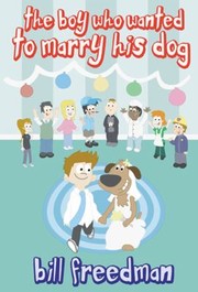 Boy Who Wanted To Marry His Dog by Chris Bennett