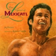 The Legend of Mexicatl by Jo Harper