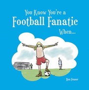 Cover of: You Know Youre a Football Fanatic When Ben Fraser