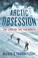 Cover of: Arctic Obsession The Lure Of The Far North