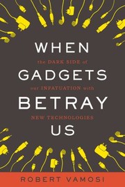 Cover of: When Gadgets Betray Us by 