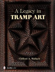 A Legacy in Tramp Art by Clifford A. Wallach