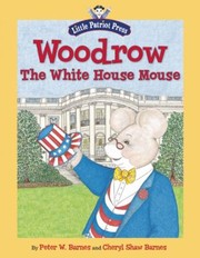 Cover of: Woodrow the White House Mouse by Peter W. Barnes