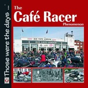 Cover of: The Cafe Racer Phenomenon
            
                Those Were the Days