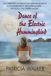 Cover of: Dance of the Electric Humingbird by Patricia Walker