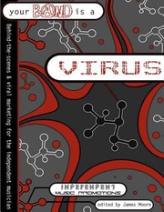 Cover of: Your Band Is a Virus  BehindTheScenes  Viral Marketing for the Independent Musician