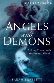 Cover of: A Brief History Of Angels And Demons Making Contact With The Spiritual World