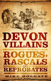 Devon Villains by Mike Holgate