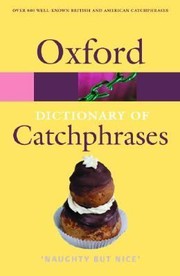 Cover of: The Oxford Dictionary of Catchphrases
            
                Oxford Paperback Reference by 