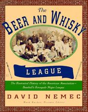 Cover of: The beer and whisky league: the illustrated history of the American Association-- baseball's renegade major league
