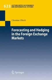 Forecasting and Hedging in the Foreign Exchange Markets
            
                Lecture Notes in Economic and Mathematical Systems by Christian Ullrich