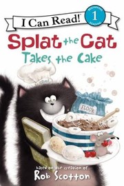 Cover of: Splat The Cat Takes The Cake by 