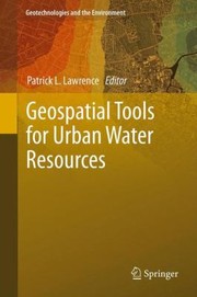 Cover of: Geospatial Tools for Urban Water Resources
            
                Geotechnologies and the Environment