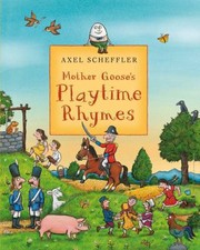 Cover of: Mother Gooses Playtime Rhymes Illustrated by Axel Scheffler by 