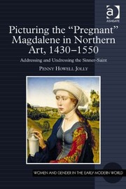 Cover of: Picturing the Pregnant Magdalene in Northern Art 14301550
            
                Women and Gender in the Early Modern World