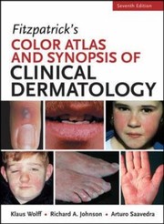 Fitzpatricks Color Atlas and Synopsis of Clinical Dermatology Seventh Edition  7th Edition by Klaus Wolff