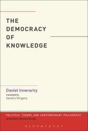 Cover of: The Democracy of Knowledge
            
                Political Theory and Contemporary Philosophy