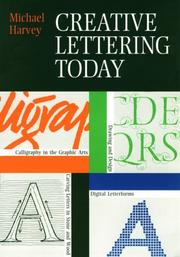 Cover of: Creative lettering today: calligraphy in the graphic arts, drawing and design, digital letterforms, carving letters in stone and wood
