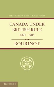 Cover of: Canada Under British Rule 17601905
            
                Cambridge Historical Series by 