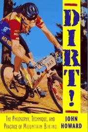 Cover of: Dirt!: the philosophy, technique, and practice of mountain biking